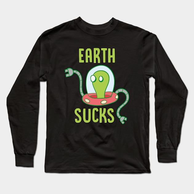 Earth Sucks - Alien Long Sleeve T-Shirt by D3Apparels